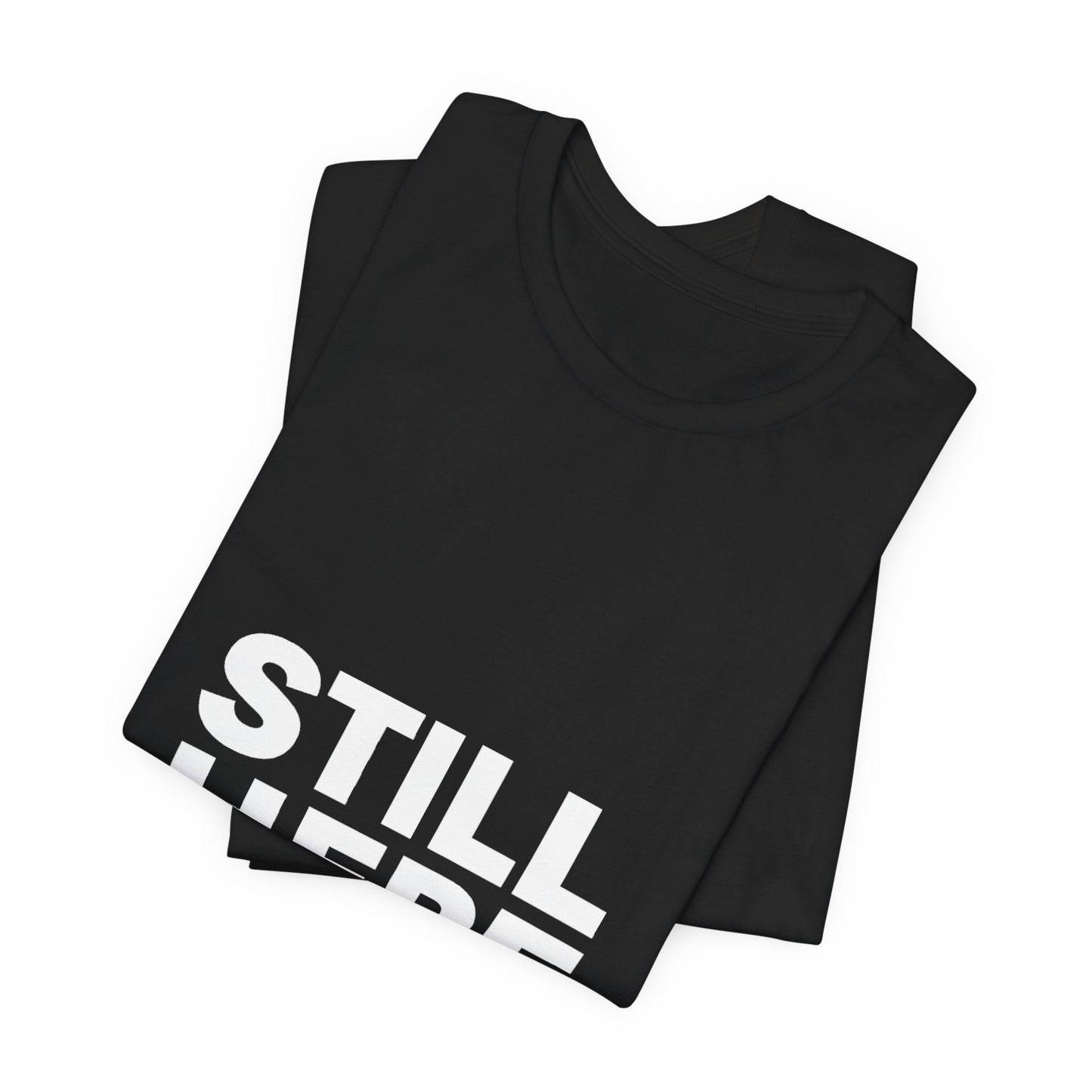 STILL HERE Tee — Dead Angle