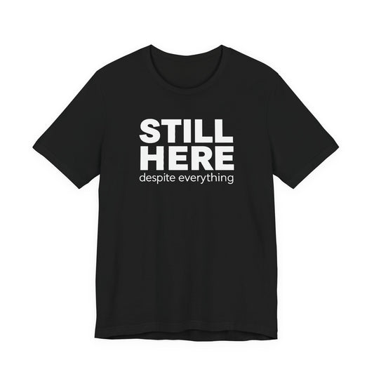 STILL HERE Tee — Dead Angle